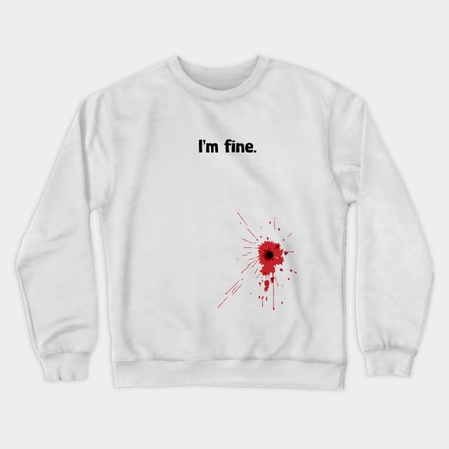 I'm fine. Crewneck Sweatshirt by DubyaTee